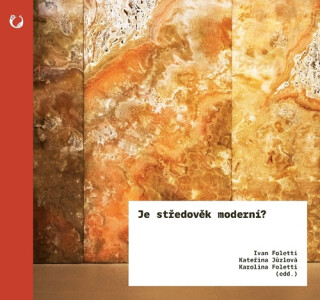 Je středověk moderní? - Ivan Foletti,Karolina Foletti,Kateřina Jůzlová
