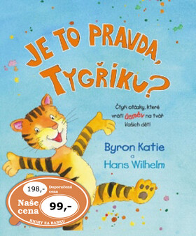 Je to pravda, Tygříku? - Katie Byron,Hans Wilhelm