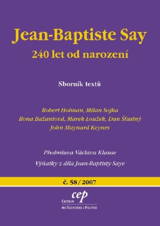 Jean-Baptiste Say: 240 let od narození - Milan Sojka,Robert Holman,Marek Loužek,Ilona Bažantová,Dan Šťastný