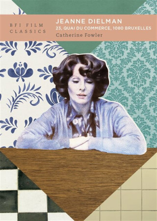 Jeanne Dielman, 23, quai du commerce, 1080 Bruxelles - Catherine  Fowler