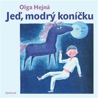 Jeď, modrý koníčku - Olga Hejná,Miloalav Hejný