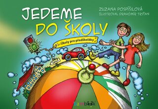 Jedeme do školy - Úkoly pro předškoláky - Zuzana Pospíšilová