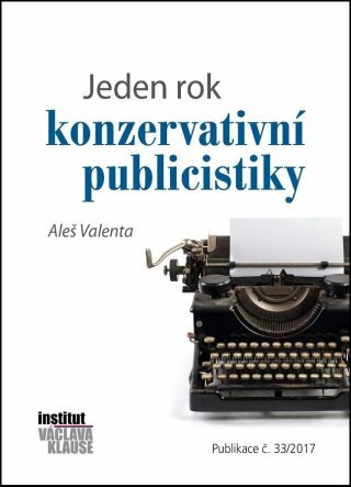 Jeden rok konzervativní publicistiky - Aleš Valenta