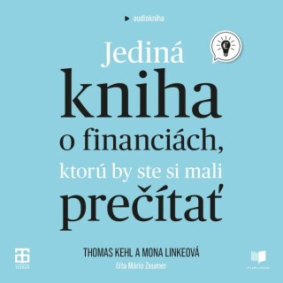 Jediná kniha o financiách, ktorú by ste si mali prečítať - Thomas Kehl,Mona Linke