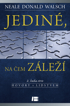 Jediné, na čem záleží - Neale Donald Walsch
