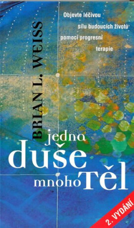 Jedna duše, mnoho těl - 2. vydání - Brian L. Weiss