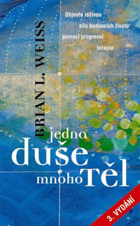 Jedna duše, mnoho těl - 3. vydání - Brian L. Weiss