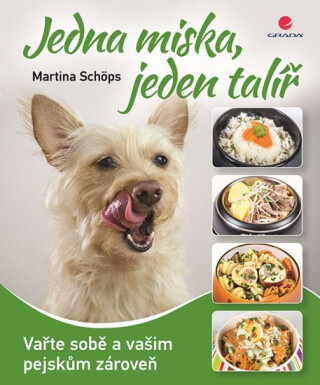 Jedna miska, jeden talíř - Vařte sobě a vašim pejskům zároveň - Martina Schöps