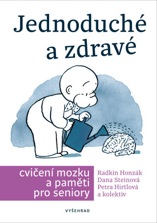 Jednoduché a zdravé cvičení mozku a paměti pro seniory  - Radkin Honzák,Petra Hirtlová,Danuše Steinová