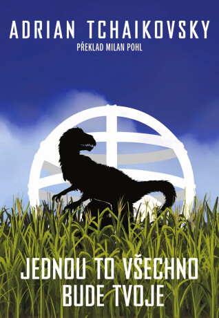 Jednou to všechno bude tvoje - Adrian Tchaikovsky