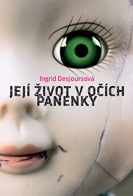 Její život v očích panenky - Ingrid Desjoursová