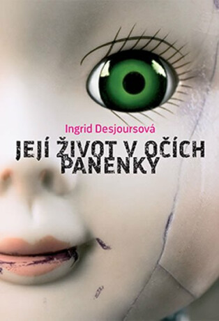 Její život v očích panenky - Ingrid Desjoursová