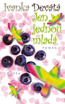 Jen jednou mladá - Ivanka Devátá