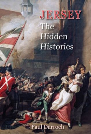 Jersey: The Hidden Histories - Paul Darroch