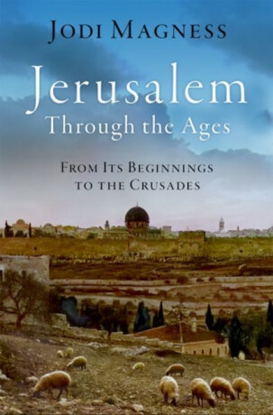 Jerusalem through the Ages - Jodi  Magness