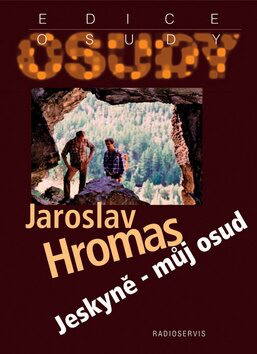 Jeskyně - můj osud - Jaroslav Hromas