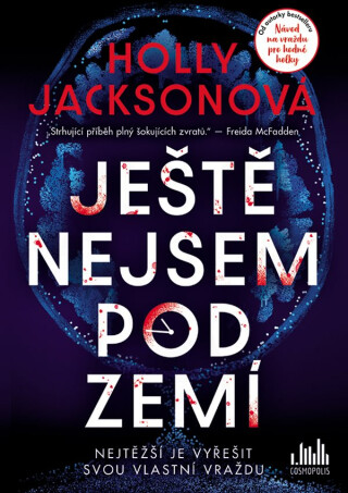 Ještě nejsem pod zemí - Holly Jacksonová