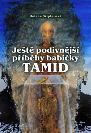 Ještě podivnější příběhy babičky Tamid - Helena Wiplerová,Ivan Bukovský