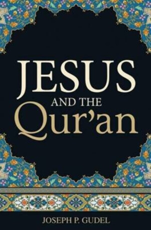 Jesus and the Qur`an (Pack of 25) - Joseph P. Gudel