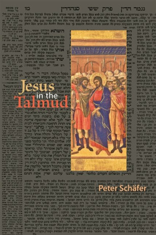 Jesus in the Talmud - Peter Schafer