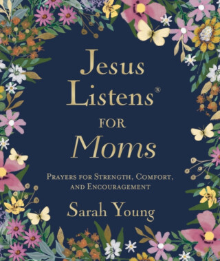 Jesus Listens for Moms, Padded Hardcover, with Full Scriptures - Sarah Young