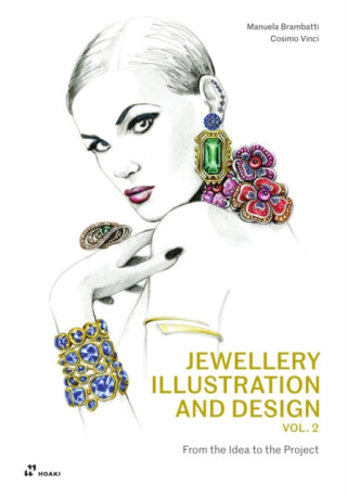 Jewellery Illustration and Design, Vol.2 - Manuela Brambatti,Cosimo Vinci
