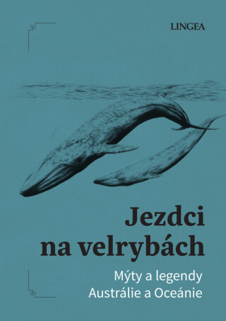 Jezdci na velrybách: Mýty a legendy Austrálie a Oceánie - Ondřej Pivoda