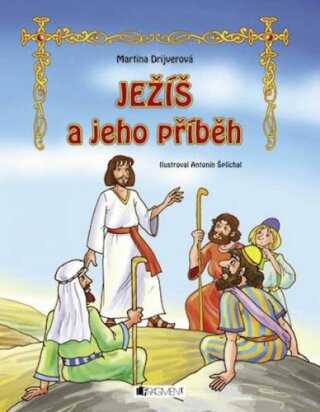 Ježiš a jeho príbeh - Antonín Šplíchal,Martina Drijverová,Martina Palkovičová