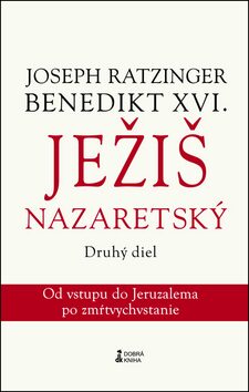 Ježiš Nazaretský Druhý diel - Benedikt XVI.