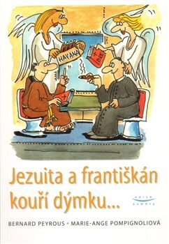 Jezuita a františkán kouří dýmku... - Bernard Peyrous,Marie-Ange Pompignoliová