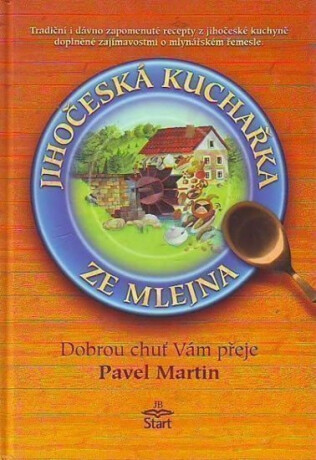 Jihočeská kuchařka ze mlejna - Martin Pavel