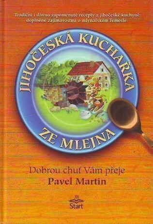 Jihočeská kuchařka ze mlejna - Martin Pavel
