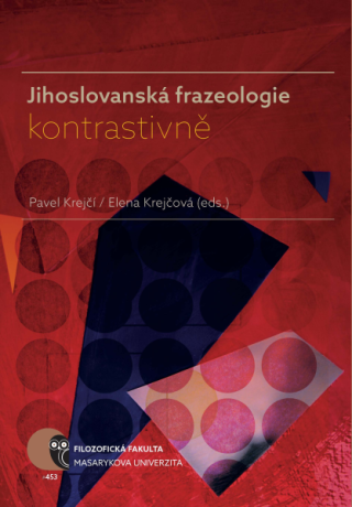Jihoslovanská frazeologie kontrastivně - Pavel Krejčí,Elena Krejčová