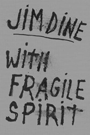 Jim Dine: With Fragile Spirit - 