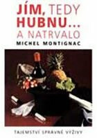 Jím, tedy hubnu ... - Michel Montignac