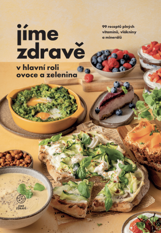 Jíme zdravě v hlavní roli ovoce a zelenina -  kolektiv Jíme zdravě