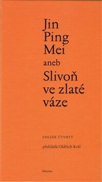 Jin Ping Mei aneb Slivoň ve zlaté váze IV. - Oldřich Král