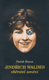 Jindřich Waldes - sběratel umění - Patrik Šimon