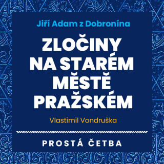 Jiří Adam z Dobronína - Zločiny na Starém Městě pražském - Vlastimil Vondruška