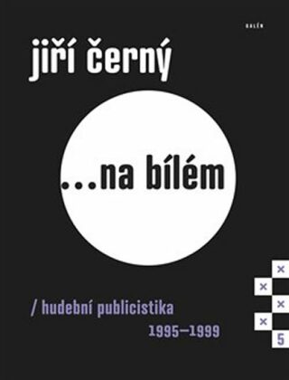 Jiří Černý... na bílém 5 - Hudební publicistika 1995-1999 - Jiří Černý