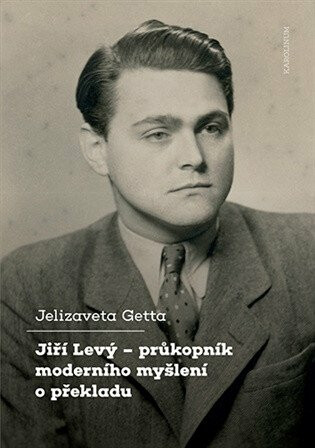Jiří Levý - průkopník moderního myšlení o překl - Jelizaveta Getta