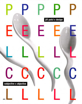 Jiří Pelcl x design / Subjective x Objective - Dagmar Koudelková