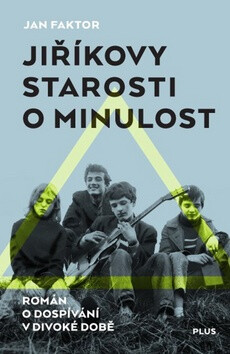 Jiříkovy starosti o minulost - Jan Faktor