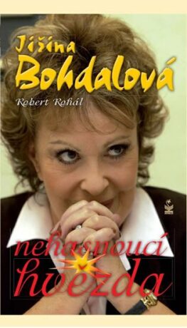 Jiřina Bohdalová - Nehasnoucí hvězda - Robert Rohál,Jiřina Bohdalová