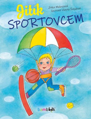 Jitík sportovcem - Jitka Molavcová,Vlasta Švejdová