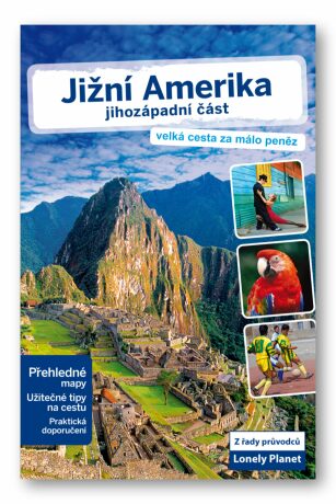 Jižní Amerika - jihozápadní část - Lonely Planet - neuveden