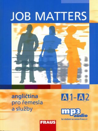 Job Matters - Angličtina pro řemesla a služby A1-A2 - učebnice - Martina Hovorková,Kostler Maria Elisabeth