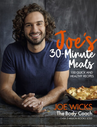 Joe's 30 Minute Meals - Joe Wicks