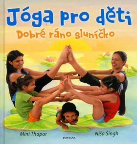 Jóga pro děti - Dobré ráno sluníčko - Mini Thapar,Níša Singh