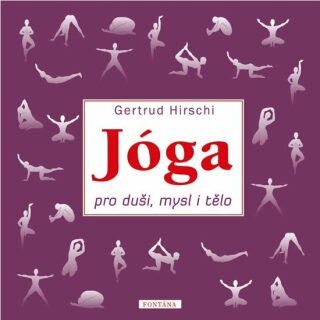 Jóga pro duši, mysl a tělo - Gertrud Hirschi